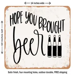 DECORATIVE METAL SIGN - Hope You Brought Beer - Vintage Rusty Look
