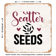 DECORATIVE METAL SIGN - Scatter Seeds- Vintage Rusty Look