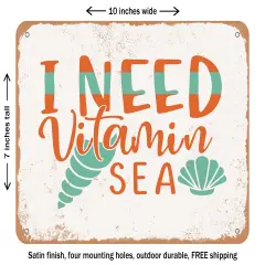 DECORATIVE METAL SIGN - I Need Vitamin Sea - 3 - Vintage Rusty Look