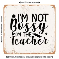 DECORATIVE METAL SIGN - I'm Not Bossy I'm the Teacher - Vintage Rusty Look