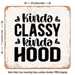 DECORATIVE METAL SIGN - Kinda Classy Kinda Hood - 2 - Vintage Rusty Look