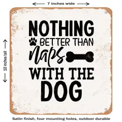 DECORATIVE METAL SIGN - Nothing Better Than Naps With the Dog- Vintage Rusty Look