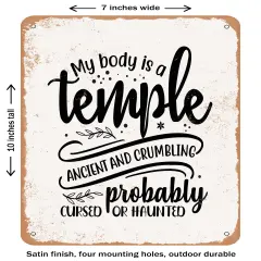 DECORATIVE METAL SIGN - My Body is a Temple Ancient and Crumbling Probably Cursed or Haunted - Vintage Rusty Look
