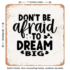 DECORATIVE METAL SIGN - Don't Be Afraid to Dream Big- Vintage Rusty Look