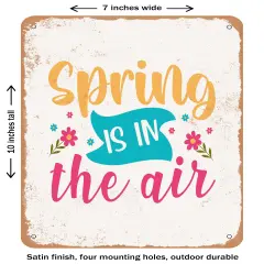 DECORATIVE METAL SIGN - Spring is In the Air- Vintage Rusty Look