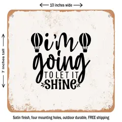 DECORATIVE METAL SIGN - I'm Going to Let It shine - Vintage Rusty Look