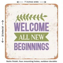 DECORATIVE METAL SIGN - Welcome All New Beginnings - Vintage Rusty Look
