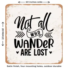 DECORATIVE METAL SIGN - Not All Who Wander Are Lost - Vintage Rusty Look