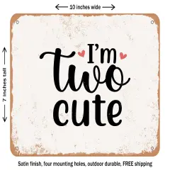 DECORATIVE METAL SIGN - I'm Two Cute - Vintage Rusty Look