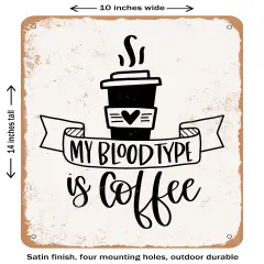DECORATIVE METAL SIGN - My Blood Type is Coffee - 4- Vintage Rusty Look
