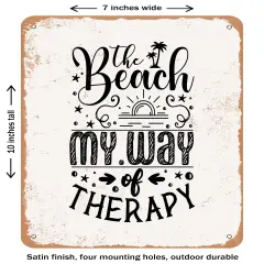 DECORATIVE METAL SIGN - the Beach My Way of therapy- Vintage Rusty Look