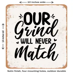 DECORATIVE METAL SIGN - Our Grind Will Never Match - Vintage Rusty Look