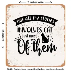 DECORATIVE METAL SIGN - Not All My Stories Involves Cat Just Most of them - Vintage Rusty Look