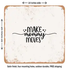 DECORATIVE METAL SIGN - I Make Mommy Moves - 2 - Vintage Rusty Look