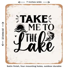 DECORATIVE METAL SIGN - Take Me Ti the Lake- Vintage Rusty Look