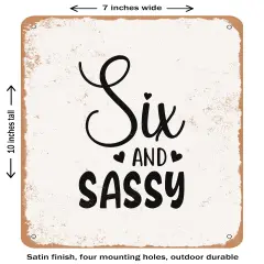 DECORATIVE METAL SIGN - Six and Sassy- Vintage Rusty Look