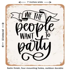 DECORATIVE METAL SIGN - We the People Want to Party- Vintage Rusty Look