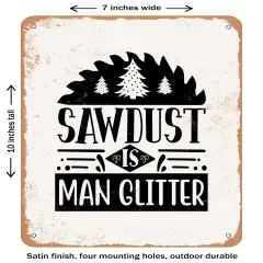 DECORATIVE METAL SIGN - Sawdust is Man Glitter - 2 - Vintage Rusty Look