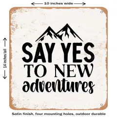 DECORATIVE METAL SIGN - Say Yes to New Adventures - 2 - Vintage Rusty Look