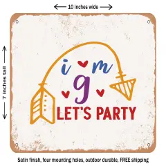 DECORATIVE METAL SIGN - I'm Lets Party7 - Vintage Rusty Look