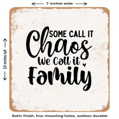 DECORATIVE METAL SIGN - Some Call It Chaos We Call It Family - 3- Vintage Rusty Look