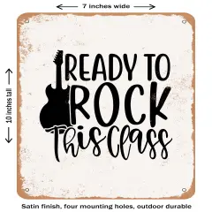 DECORATIVE METAL SIGN - Ready to Rock This Class - Vintage Rusty Look
