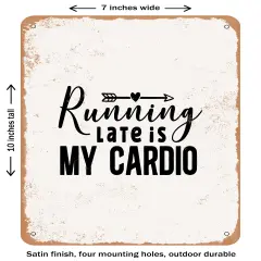 DECORATIVE METAL SIGN - Running Late is My Cardio - 3 - Vintage Rusty Look