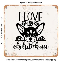 DECORATIVE METAL SIGN - I Love My Chihuahua - Vintage Rusty Look