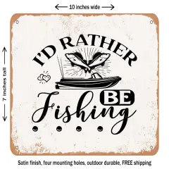 DECORATIVE METAL SIGN - I'd Rather Be Fishing - Vintage Rusty Look
