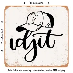 DECORATIVE METAL SIGN - Idjit - Vintage Rusty Look