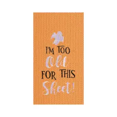 I'm Too Old For This Sheet Halloween Embroidered Cotton Waffle Weave Kitchen Towel