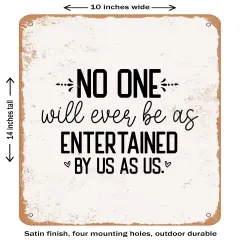 DECORATIVE METAL SIGN - No One Will Ever Be As Entertained by Us As Us- Vintage Rusty Look