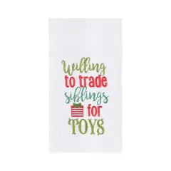 Christmas Holiday "Willing to Trade Siblings For Toys" Sentiment Flour Sack Kitchen Dish Towel 27L x 18W in.
