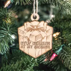 Ornament - Stop Staring at my Package - Raw Wood 4x3in