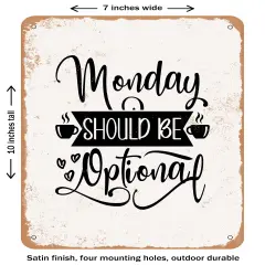DECORATIVE METAL SIGN - Monday Should Be Optional- Vintage Rusty Look