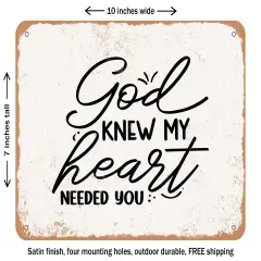 DECORATIVE METAL SIGN - God Knew My Heart Needed You - 2 - Vintage Rusty Look