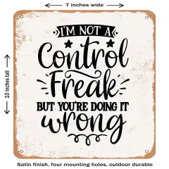 DECORATIVE METAL SIGN - I'm Not a Control Freak But You're Doing It Wrong 2- Vintage Rusty Look