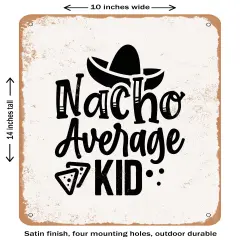 DECORATIVE METAL SIGN - Nacho Average Kid - Vintage Rusty Look