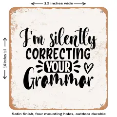 DECORATIVE METAL SIGN - I'm Silently Correcting Your Grammar - 2 2- Vintage Rusty Look