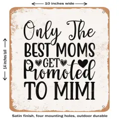 DECORATIVE METAL SIGN - Only the Best Moms Get Promoted to Mimi - 2- Vintage Rusty Look