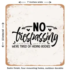 DECORATIVE METAL SIGN - No Trespassing Were Tired of Hiding Bodies - Vintage Rusty Look