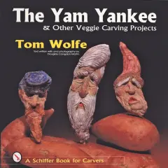The Yam Yankee & Other Veggie Carving Projects