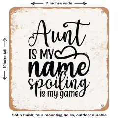 DECORATIVE METAL SIGN - Aunt is My Name Spoiling is My Game- Vintage Rusty Look