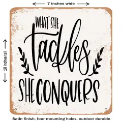DECORATIVE METAL SIGN - What She Tackles She Conquers- Vintage Rusty Look
