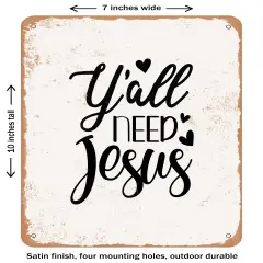 DECORATIVE METAL SIGN - Y'all Need Jesus- Vintage Rusty Look