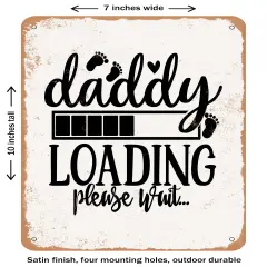 DECORATIVE METAL SIGN - Daddy Loading Please Waite- Vintage Rusty Look