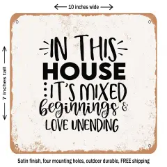 DECORATIVE METAL SIGN - In This House Its Mixed Beginnings and Love Unending - Vintage Rusty Look