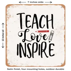 DECORATIVE METAL SIGN - Teach Love Inspire - 3- Vintage Rusty Look