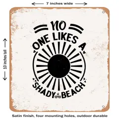 DECORATIVE METAL SIGN - No One Likes a Shady Beach- Vintage Rusty Look