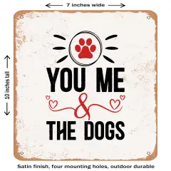 DECORATIVE METAL SIGN - You Me and the Dogs- Vintage Rusty Look